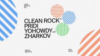 Less Selekted: Clean Rock (Ge), Pridi, Yohowdy B2B Zharkov