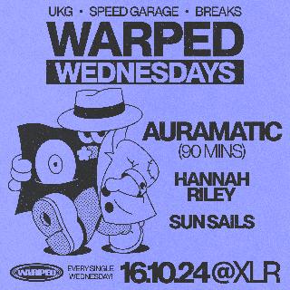 Warped Wednesdays - Auramatic: Ukg, Speed Garage + More