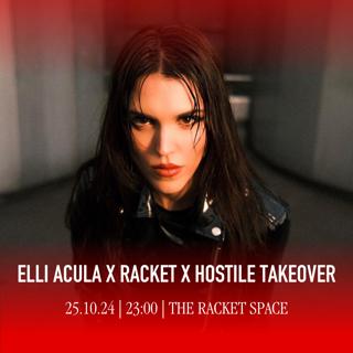 Racket Space & Hostile Takeover Presents: Elli Acula