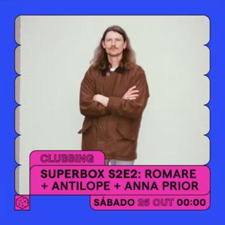 Superbox S2E2 - Romare + Antilope + Anna Prior