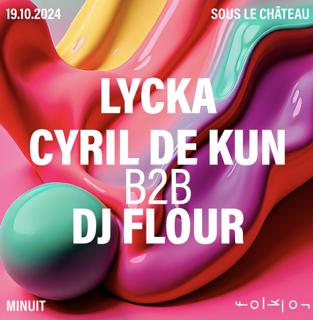 Sous Le Château /// Lycka - Cyril De Kun B2B Dj Flour