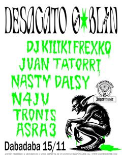 Dbdb X Desacato Goblin: Dj Kiliki Frexko + Tronis + Asra3 + Juan Tatorri + Nasty Dalsy + N4Ju