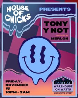 House Of Chicks Presents: Tony Y Not