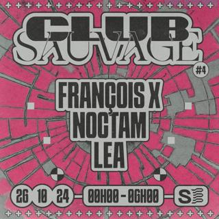 Club Sauvage - François X, Noctam, Lea