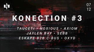 Konection #3 | Tauceti - Noxious - Jaylen Bay - Axiom …