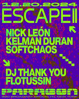 Escape: Nick León, Kelman Duran, Softchaos + Dj Thank You, Flotussin