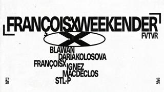 François X Weekender Day 1: Blawan, Ignez, François X, Stl-P