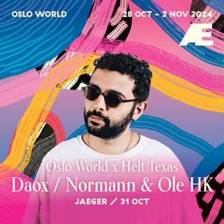 Oslo World X Helt Texas: Daox + Ole Hk + Normann