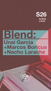 Blend · Unai García+ Marcos Boricua + Nacho Larache