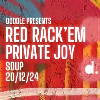 Doodle Presents Red Rack'Em & Private Joy