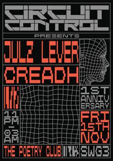 Circuit Control Presents: 1St Anniversary With Creadh And Julz Lever