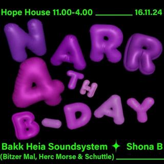 Narr 4Th Birthday With Bakk Heia Soundsystem & Shona B