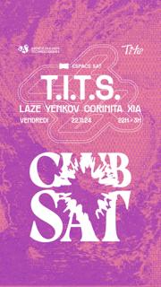 Club Sat X T.I.T.S. — Laze (Fr) • Yenkov (Fr) • Corinita • Xia