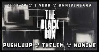 The Black Box 8 Year Anniversary: Pushloop, Thelem & Nomine