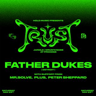 Trust Feat. Father Dukes (Detroit), Mr. Solve, Plus, Peter Sheppard