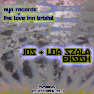 Eya Records With Loa Szala, Eksish + Jos