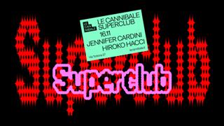 Le Cannibale Superclub - Jennifer Cardini, Hiroko Hacci