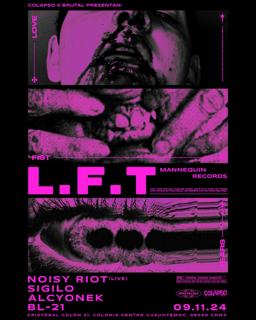 Colapso X Brutal Mx Presentan: L.F.T (Mannequin /Pinkman)