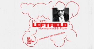 Leftfield (Dj Set) Normann // Ss: Forwar Thinking Bass Music