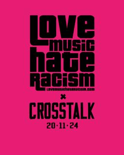 Crosstalk X Love Music Hate Racism