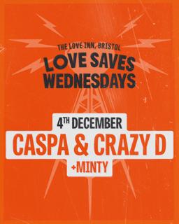 Love Saves Weds With Caspa + Crazy D, Minty