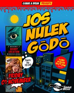 Gimme A Break Presents:  Halloween After Hours With Jos, Nulek & Gōdō