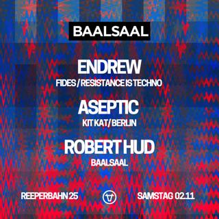 Baalsaal Present Endrew (Fides / Resistance Is Techno) Aseptic (Kit Kat) Robert Hud