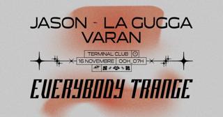 Everybody Trance: Jason, Varan, La Gugga