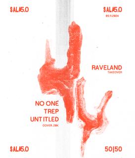 Sala 5.0 - Raveland Takeover - No One + Trep + Untitled