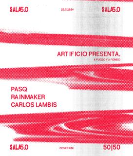 Sala 5.0 - Artificio Presenta: A Fuego Y A Fondo - Pasq + Rainmaker + Carlos Lambis