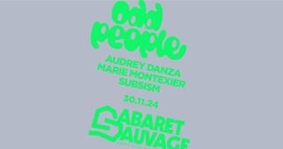 Odd People: Audrey Danza, Marie Montexier, Subsism