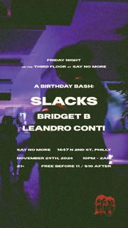 Birthday Bash With Slacks, Bridget B, And Leandro Conti