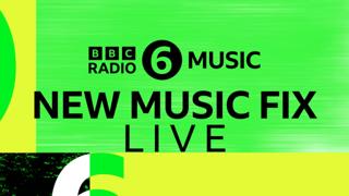 6 Music Presents New Music Fix Live