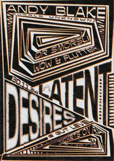 Latent Desires With Andy Blake, Wow & Flutter & Dr Smorsli