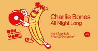 Nt'S Loft: Charlie Bones (All Night Long)