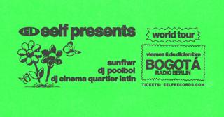 Eelf Presents Sunflwr (La) Dj Poolboi (Berlin) + Dj Cinema Quartier Latin (Montreal)