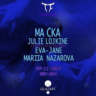 Techno Fatale X Glazart: Ma Cka, Julie Lojkine