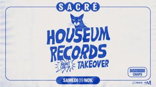 Sacré Présente: Houseum Records Takeover