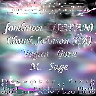 Foodman (Japan) / Chuck Johnson (Ca) / Vegan Gore / M. Sage