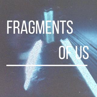 Fragments Of Us