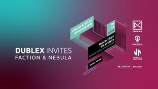 Dublex Invites: Faction & Nebula