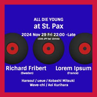 All Die Young With Richard Fribert (Sweden) & Lorem Ipsum (France)