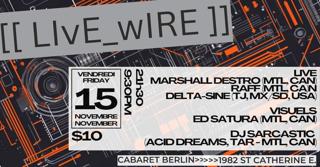 [[Live_Wire]]//Mtl> Dj Sarcastic, Marshall Destro, Raff // Tj,Mx-Sd,Ca> Delta-Sine