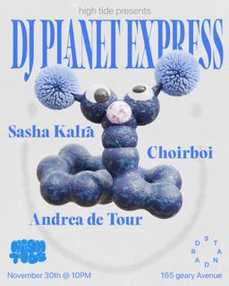 187: High Tide Featuring Dj Planet Express, Andrea De Tour, Sasha Kalra And Choirboi 