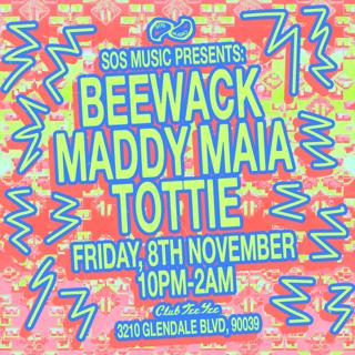 Sos Music Presents: Beewack, Maddy Maia & Tottie