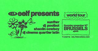 Eelf Presents: Sunflwr (La) Dj Poolboi (Berlin) Shaolin Cowboy (Uk) Dj Cinema Quartier Latin