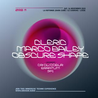 Orb With Cleric (Uk) + Obscure Shape (De) + Marco Bailey + Residents