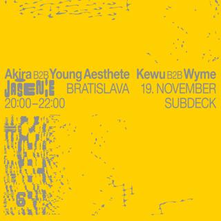 Jašenie 6: Akira & Young Aesthete + Kewu & Wyme