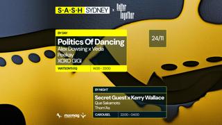 ★ S.A.S.H By Day & Night ★ Politics Of Dancing ★ Secret Guest X Kerry Wallace ★ Sun Nov 24Th ★