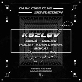 Dark Cube Club With Køzløv, Melø, Odlsq, Polet Kovacheva, Sokai